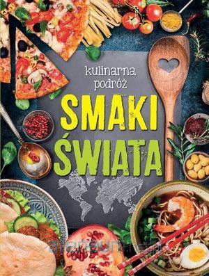 Kulinarna podróż. Smaki świata - Iwona Czarkowska [KSIĄŻKA]