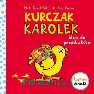 Kurczak Karolek idzie do przedszkola - Nick Denchfield [KSIĄŻKA]