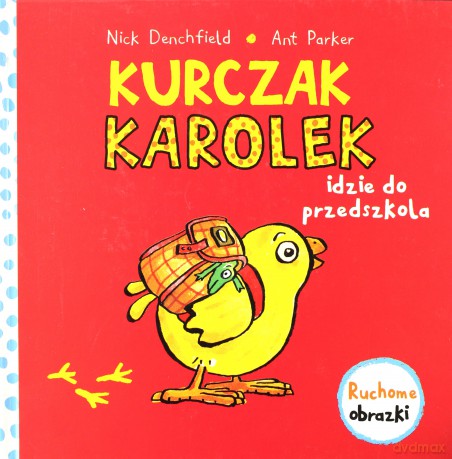 Kurczak Karolek idzie do przedszkola - Nick Denchfield [KSIĄŻKA]