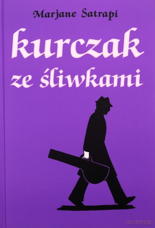 Kurczak ze śliwkami - Marjane Satrapi, Marjane Satrapi [KSIĄŻKA]