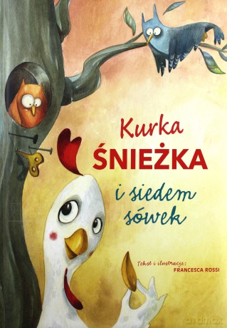 Kurka Śnieżka i siedem sówek - Francesca Rossi [KSIĄŻKA]