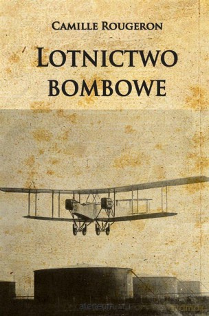 Lotnictwo bombowe - Camille Rougeron [KSIĄŻKA]