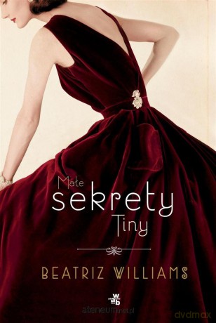 Małe sekrety Tiny - Beatriz Williams [KSIĄŻKA]
