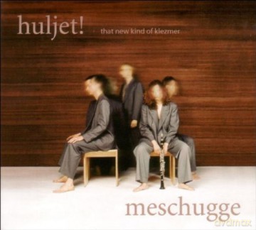 Huljet: Meschugge-The New Kind Of Klezmer (digipack) [CD]