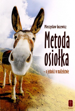 Metoda osiołka - o jedności w małżeństwie - Mieczysław Guzewicz [KSIĄŻKA]