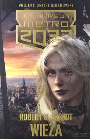 Metro 2033. Uniwersum - Wieża - Robert J. Szmidt [KSIĄŻKA]