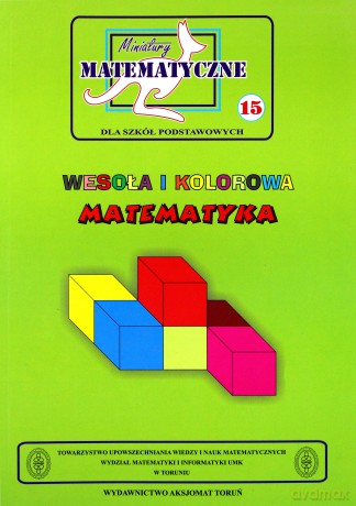 Miniatury matematyczne 15 wesoła i kolorowa [KSIĄŻKA]