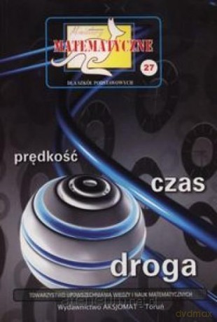 Miniatury matematyczne 27 Prędkość czas droga - Zbigniew Bobiński, Piotr Nodzyński, Adela Świątek [KSIĄŻKA]