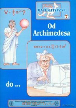 Miniatury matematyczne 7 Od Archimedesa [KSIĄŻKA]