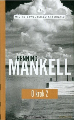 Mistrz szwedzkiego kryminału (Tom 11) O krok cz. 2 - Henning Mankell [KSIĄŻKA]