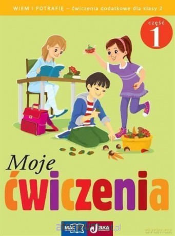 Moje ćwiczenia. Wiem i potrafię kl. 2 cz. 1 [KSIĄŻKA]