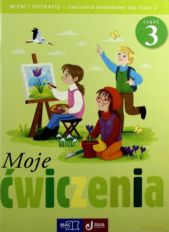 Moje ćwiczenia. Wiem i potrafię kl. 2 cz. 3 [KSIĄŻKA]