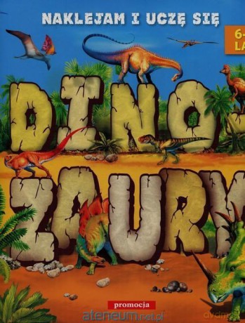 Naklejam i uczę się. Dinozaury 6-9 lat [KSIĄŻKA]