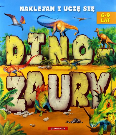 Naklejam i uczę się. Dinozaury 6-9 lat [KSIĄŻKA]
