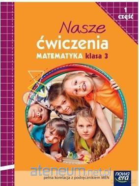 Nasze ćwiczenia. Matematyka Kl. 3/1 ćwiczenie [KSIĄŻKA]