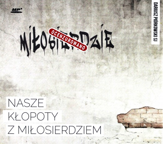 Nasze kłopoty z miłosierdziem - Dariusz Piórkowski [AUDIOBOOK]