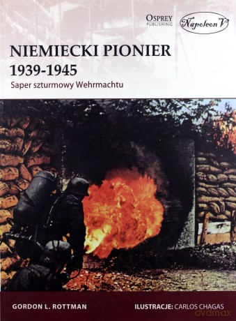 Niemiecki Pionier 1939-1945. Saper szturmowy - Gordon L. Rottman [KSIĄŻKA]
