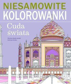 Niesamowite kolorowanki. Cuda świata [KSIĄŻKA]