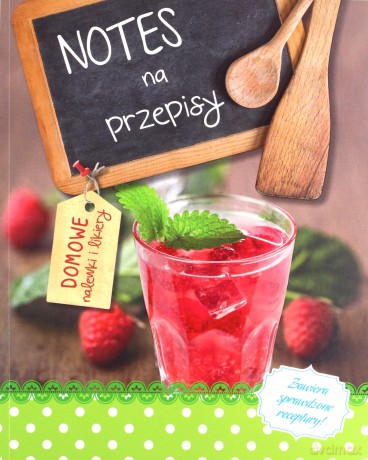 Notes na przepisy. Domowe nalewki i likiery [KSIĄŻKA]
