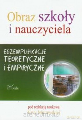 Obraz szkoły i nauczyciela. Egzemplifikacje... - Ewa Murawska [KSIĄŻKA]