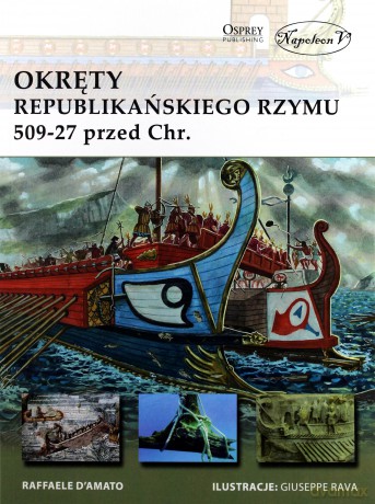 Okręty republikańskiego Rzymu 509-27 przed Chrystusem - Raffaele D'Amato [KSIĄŻKA]