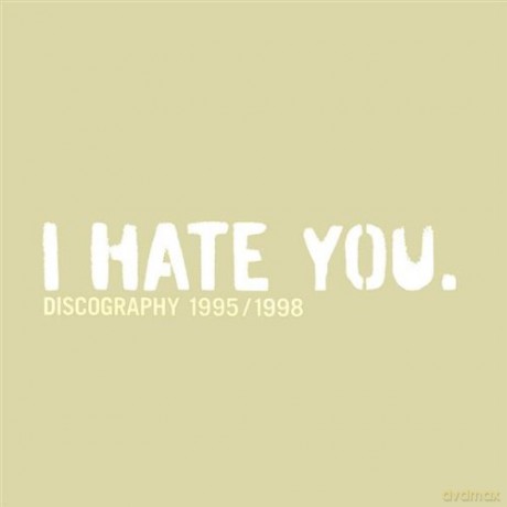 I Hate You: Discography 1995-1998 [CD]