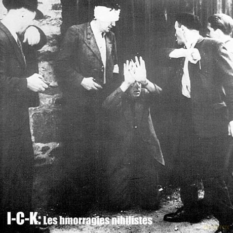 I-C-K: Les Hemorragies Nihilistes (digipack) [CD]