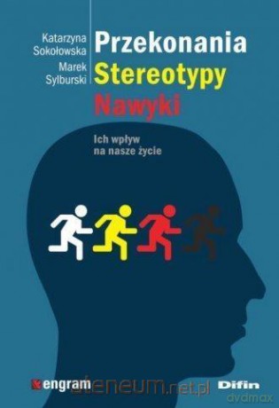 Przekonania, stereotypy, nawyki - Katarzyna Sokołowska, Marek Sylburski [KSIĄŻKA]