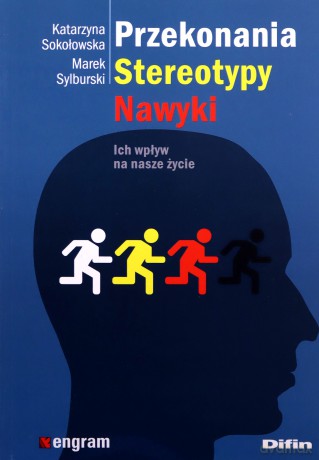Przekonania, stereotypy, nawyki - Katarzyna Sokołowska, Marek Sylburski [KSIĄŻKA]