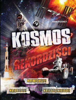 Rekordziści. Kosmos - Anne Rooney [KSIĄŻKA]