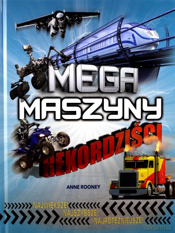 Rekordziści. Mega maszyny - Anne Rooney [KSIĄŻKA]