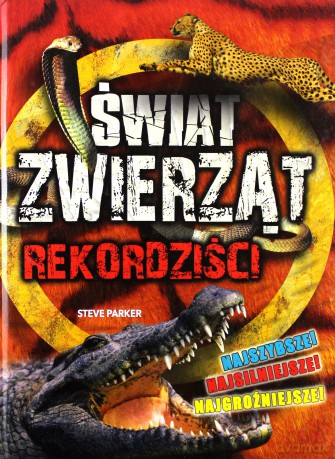 Rekordziści. Świat zwierząt - Steve Parker [KSIĄŻKA]