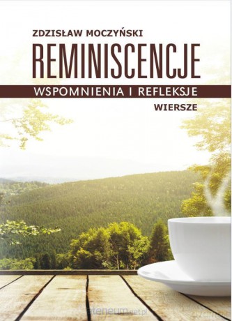 Reminiscencje. Wspomnienia i refleksje - Zdzisław Moczyński [KSIĄŻKA]