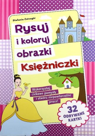 Rysuj i koloruj obrazki. Księżniczki [KSIĄŻKA]