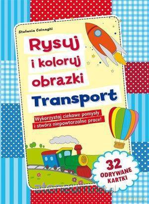 Rysuj i koloruj obrazki. Transport [KSIĄŻKA]