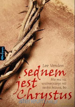 Sednem jest Chrystus - Lee Venden [KSIĄŻKA]