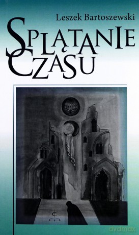 Splątanie czasu - Leszek Bartoszewski [KSIĄŻKA]