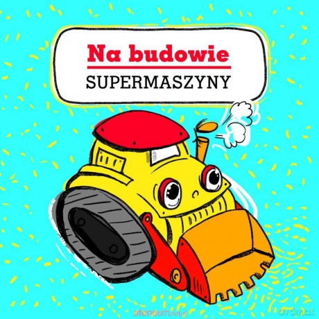 Supermaszyny. Na budowie [KSIĄŻKA]