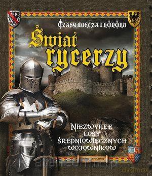 Świat rycerzy. Czasy miecza i honoru - Henry Templeman [KSIĄŻKA]