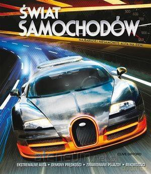 Świat samochodów. Najbardziej niesamowite auta - Clive Gifford [KSIĄŻKA]