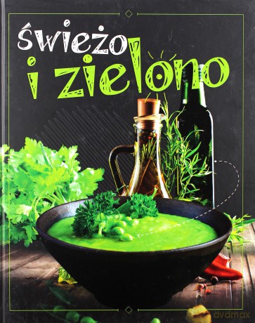 Świeżo i zielono [KSIĄŻKA]