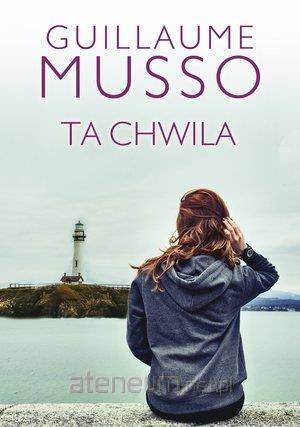 Ta chwila - Guillaume Musso [KSIĄŻKA]