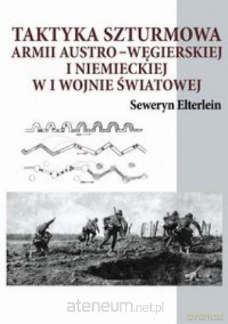 Taktyka szturmowa armii austro-węgierskiej - Seweryn Elterlein [KSIĄŻKA]