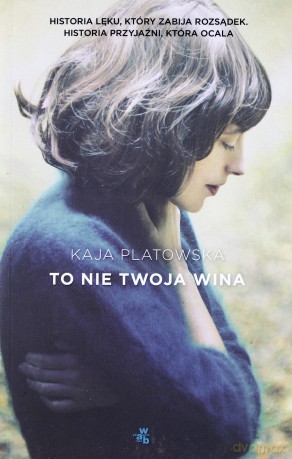 To nie twoja wina - Kaja Platowska [KSIĄŻKA]