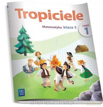 Tropiciele szkoła podstawowa 3 cz. 1 Matematyka [KSIĄŻKA]