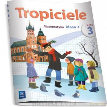 Tropiciele szkoła podstawowa 3 cz. 3 Matematyka [KSIĄŻKA]