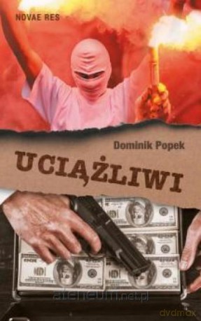 Uciążliwi - Dominik Popek [KSIĄŻKA]