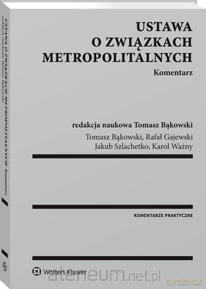 Ustawa o związkach metropolitalnych. Komentarz [KSIĄŻKA]