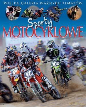 Wielka galeria ważnych tematów. Sporty motocyklowe - Christine Sagnier, Jack Delaroche [KSIĄŻKA]