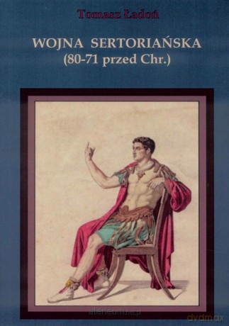 Wojna sertoriańska (80-71 przed Chrystusem) - Tomasz Ładoń [KSIĄŻKA]